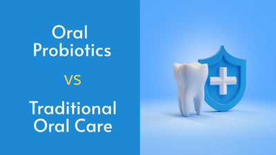 Oral Probiotics vs. Traditional Oral Care: A Comprehensive Comparison of Effectiveness