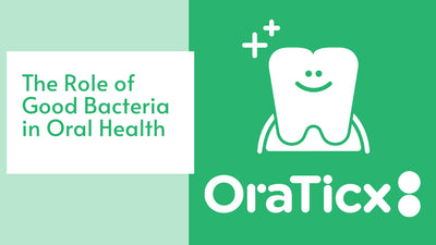 The Role of Good Bacteria in Oral Health: Introducing OraTicx Oral Probiotics