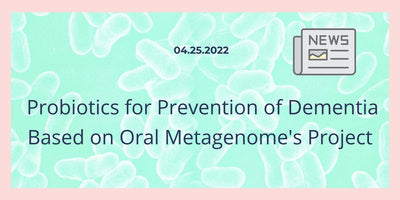 Probiotics for Prevention of Dementia Based on Oral Metagenome's Project